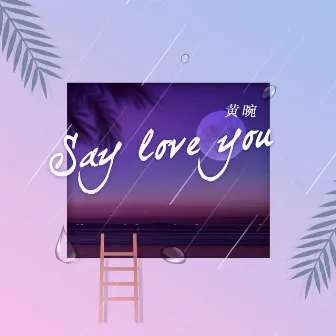 Say Love You by 