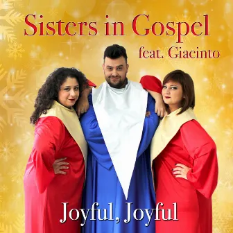 Joyful, Joyful (feat. Giacinto) by Sisters in Gospel