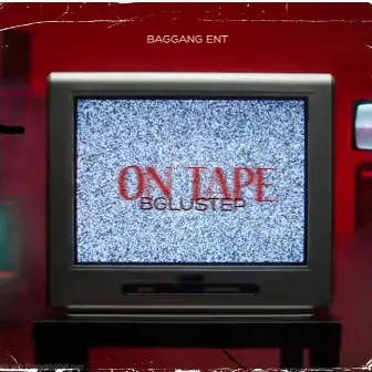 ON TAPE by Bglustep