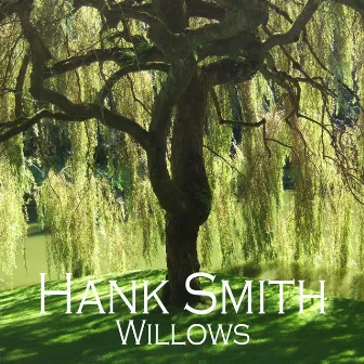 Willows by Hank Smith