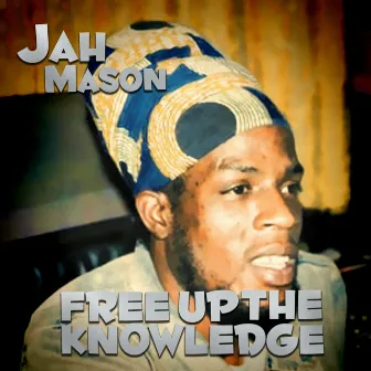 Free Up the Knowledge by Jah Mason