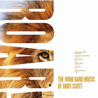 Roar (The Wind Band Music of Andy Scott) by Rex Richardson