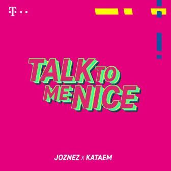 TALK TO ME NICE by Kataem