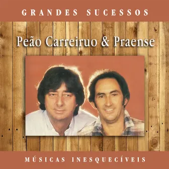 Grandes Sucessos: Músicas Inesquecíveis (Remasterizado) by Peão Carreiro e Praense