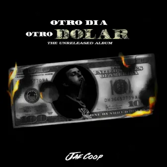 Otro Dia Otro Dolar (The Unreleased Album) by Jae Coop