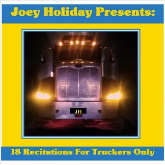 Joey Holiday Presents 18 Recitations for Truckers Only by Joey Holiday