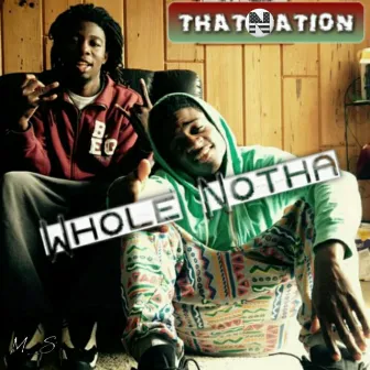 Whole Notha by That Nation