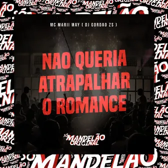 Não Queria Atrapalhar o Romance by DJ Gordão Zs