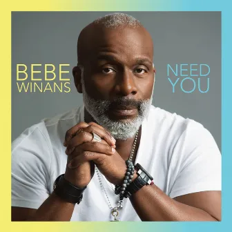 Need You by Bebe Winans