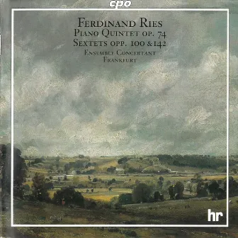 Ries: Piano Quintet, Op. 74 - Sextets, Opp. 100 & 142 by Ensemble Concertant Frankfurt