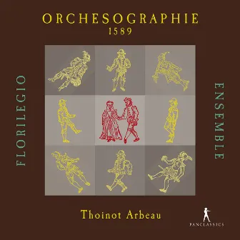 Arbeau: Orchésographie by Florilegio Ensemble