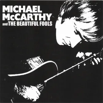 Michael McCarthy & the Beautiful Fools by Michael McCarthy