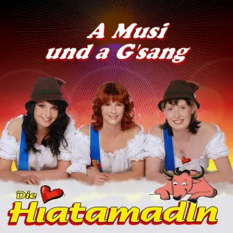 A Musi und a G`sang by Die Hiatamadln