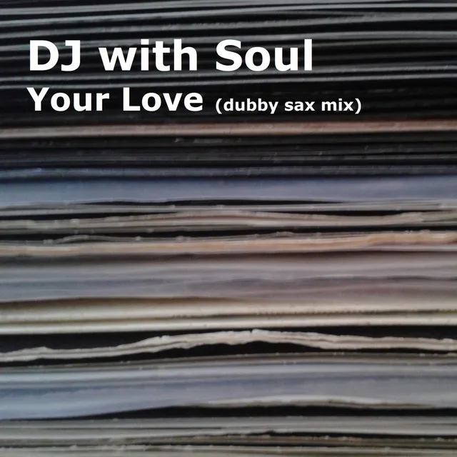 Your Love (dubby sax mix)