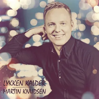 Lykken Kalder (Radio Edit) by Martin Knudsen