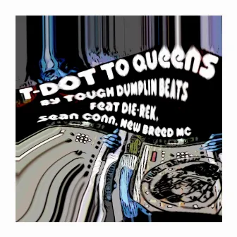 T-DOT to QUEENS by TOUGH DUMPLIN