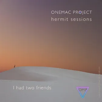 I Had Two Friends But I Only Got On With One by Onemac Project