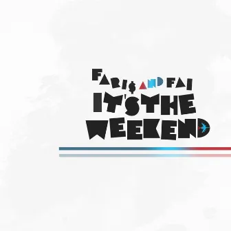 It's the Weekend by Fai