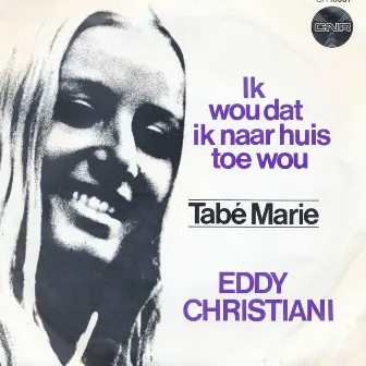 Ik Wou Dat Ik Naar Huis Toe Wou by Eddy Christiani