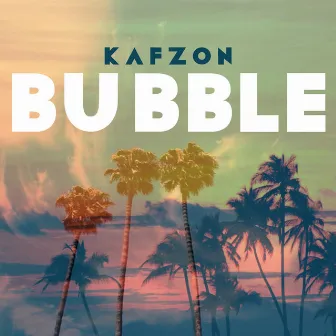 Bubble by Kafzon