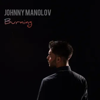 Burning by Johnny Manolov