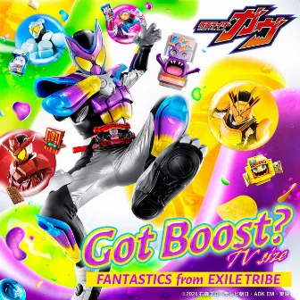 Got Boost？ - TV size（『仮面ライダーガヴ』主題歌） by FANTASTICS from EXILE TRIBE