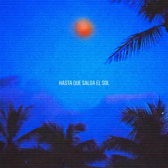 Hasta Que Salga El Sol by Nico Legreti