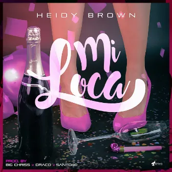 Mi Loca by Heidy Brown