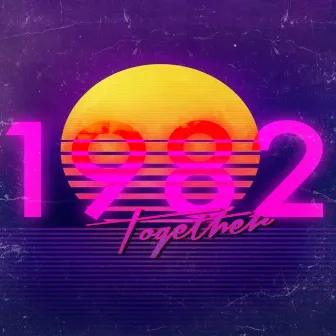 Together by 1982