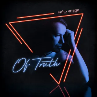 Of Truth by Echo Image