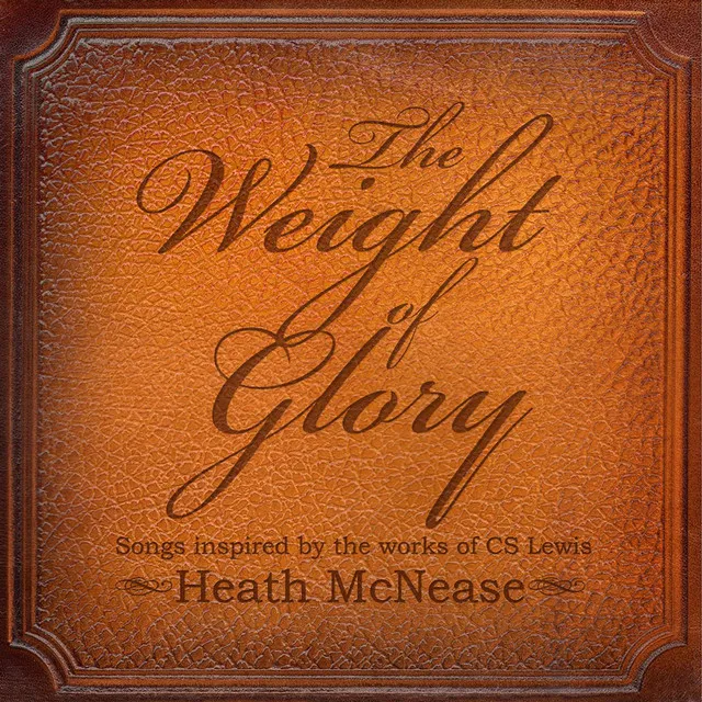 The Weight of Glory: Songs Inspired by the Works of C.S. Lewis