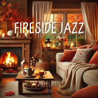 Fireside Jazz: Soulful Ballads for Chilly Autumn Nights in Your Favorite Cozy Corner by 