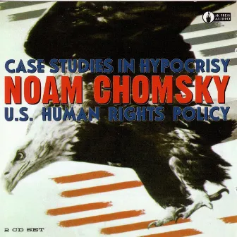 Case Studies In Hypocrisy: U.S. Human Rights Policy by Noam Chomsky