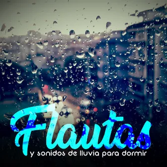 Flautas Y Sonidos De Lluvia Para Dormir by Stormy Nightz