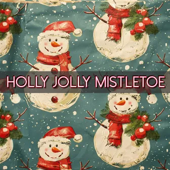 Holly Jolly Mistletoe by Christmas Songs Playlist