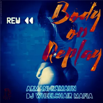 Body On Replay by DJ Wheelchair Mafia