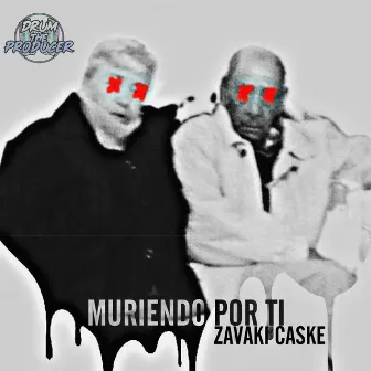 Muriendo por ti by Zavaki Caske