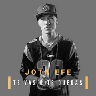 Te Vas o Te Quedas by Jota-Efe