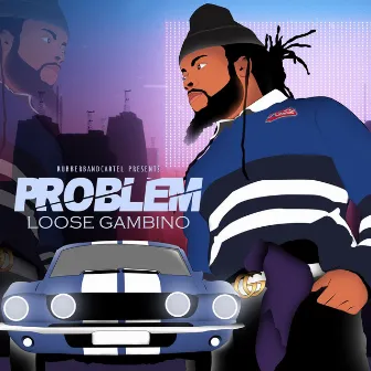 Problem by Loose Gambino