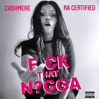 Fuck that nigga by Ra Certified