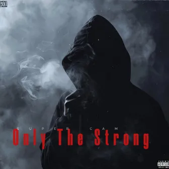 ONLY THE STRONG by Super Cam