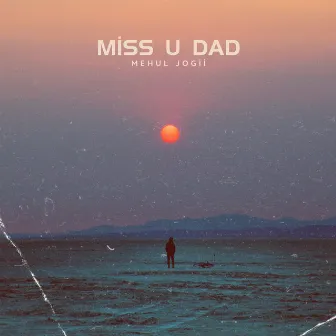 Miss U Dad by Mehul Jogii