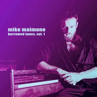 Borrowed Tunes, vol. 1 by Mike Maimone