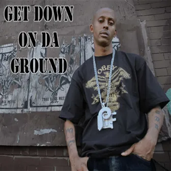 Get Down On Da Ground by Gillie Da Kid