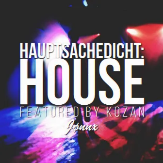 HauptsacheDicht (House) by Jønnx