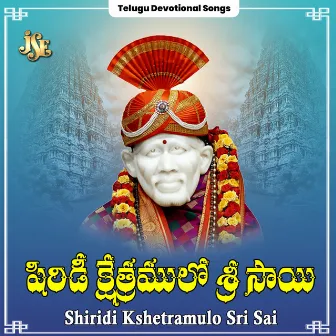 Shiridi Kshetramulo Sri Sai by 