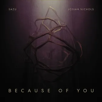 Because Of You by Sazu