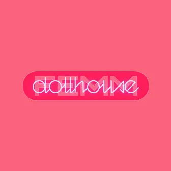 dollhouse by FEMM