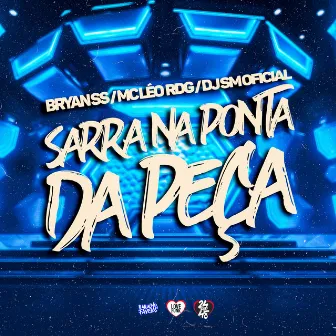 Sarra na Ponta da Peça by Mc Léo RDG