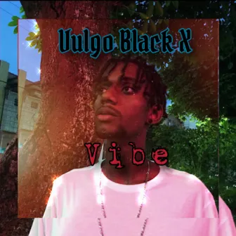 Vibe by Vulgo Black X